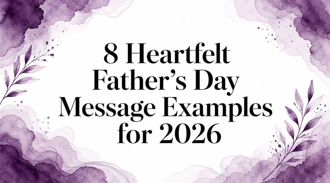 8 Heartfelt Father's Day Message Examples for 2026